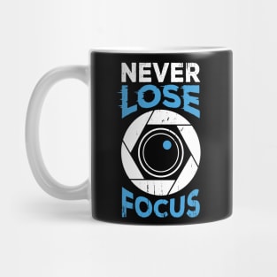 Never Lose Focus Camera Photographer Gift Mug